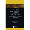 Social Media Analytics and Practical Applications: The Change to the Competition Landscape
