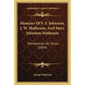 Memoirs Of S. F. Johnston, J. W. Matheson, And Mary Johnston Matheson: Missionaries On Tanna (1864)