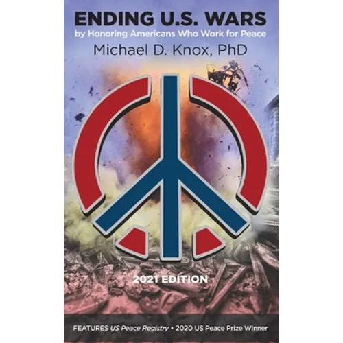 ENDING U.S. WARS by Honoring Americans Who Work for Peace