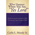 What Happens When You Say "Yes Lord"