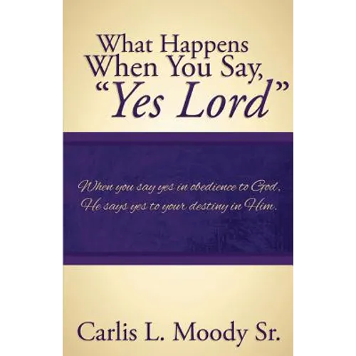 What Happens When You Say "Yes Lord"
