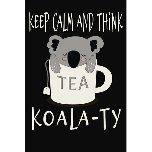 Keep Calm and Think Koala-Ty: Funny Quality Control Manager, Officer, Inspector Gift. Koala Bear in a teacup pun. Nice gift for the Quality Control
