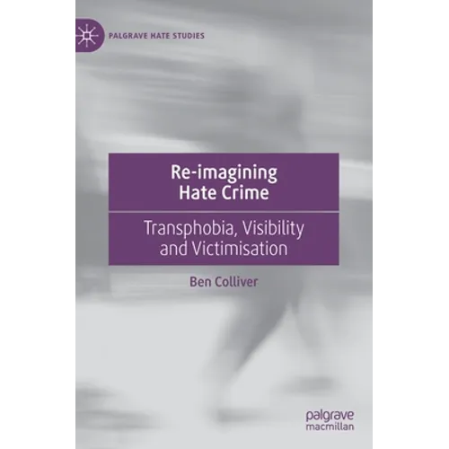 Re-Imagining Hate Crime: Transphobia, Visibility and Victimisation