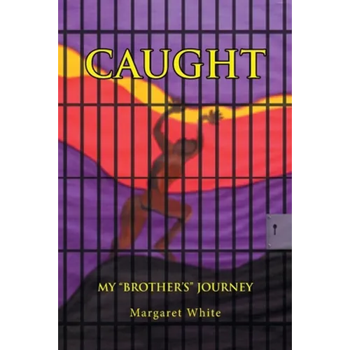 Caught: My "Brother's" Journey