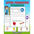 Letter Formation Workbook: Letter Formation Activities For Kids, Help Children Learn To Write With This Handwriting Booklet