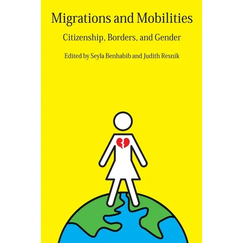 Migrations and Mobilities: Citizenship, Borders, and Gender