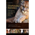 Disposable Animals: The Harms We Inflict & How We Stop
