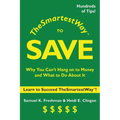 The Smartest Way to Save: Why You Can't Hang on to Money and What to Do About It