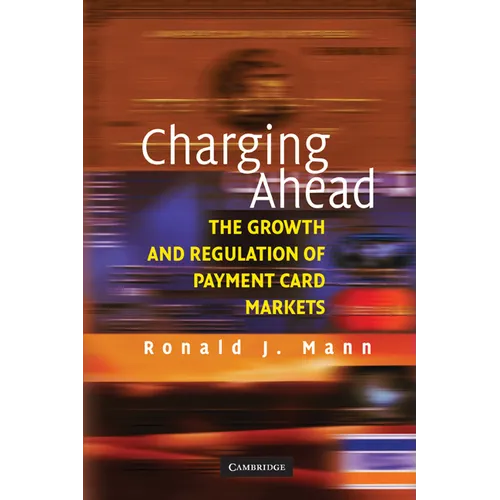Charging Ahead: The Growth and Regulation of Payment Card Markets Around the World