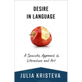 Desire in Language: A Semiotic Approach to Literature and Art