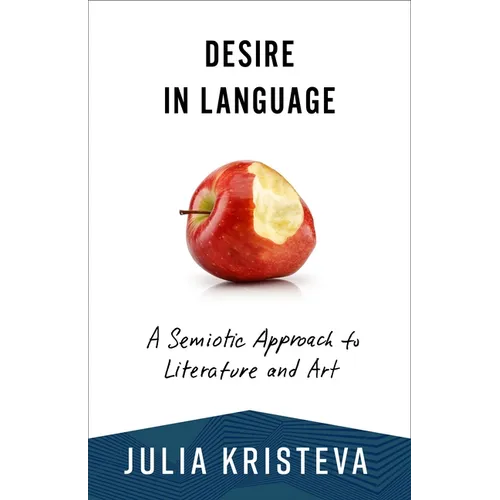 Desire in Language: A Semiotic Approach to Literature and Art