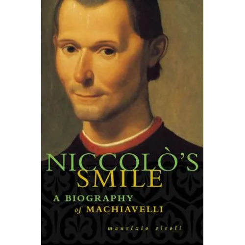 Niccolo's Smile: A Biography of Machiavelli