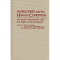 World Debt and the Human Condition: Structural Adjustment and the Right to Development