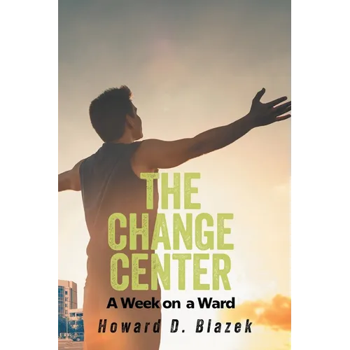 The Change Center: A Week On Ward