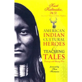 American Indian Cultural Heroes and Teaching Tales