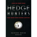 Hedge Hunters: After the Credit Crisis, How Hedge Fund Masters Survived