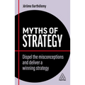 Myths of Strategy: Dispel the Misconceptions and Deliver a Winning Strategy