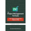 The Project Management Formula: The 5 Steps to Complete Your Projects on Time