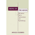 Being of Two Minds: The Vertical Split in Psychoanalysis and Psychotherapy