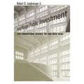 Long-Range Public Investment: The Forgotten Legacy of the New Deal