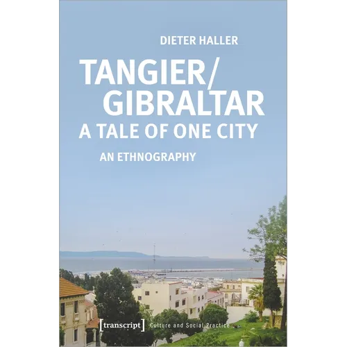 Tangier/Gibraltar--A Tale of One City: An Ethnography