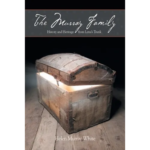 The Murray Family. History and Heritage from Lena's Trunk