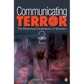 Communicating Terror: The Rhetorical Dimensions of Terrorism