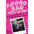 Aggro Rag Freestyle Mag! Plywood Hoods Zines '84-'89: The Complete Collection