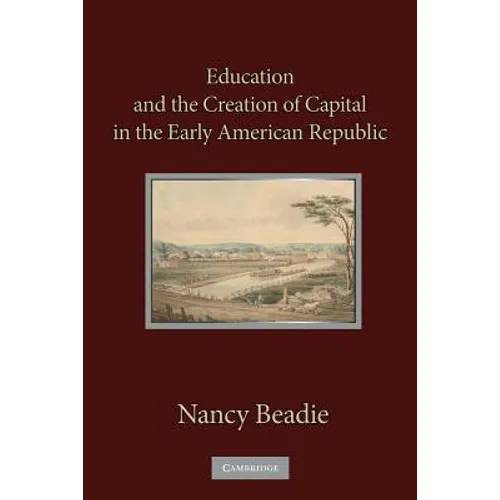 Education and the Creation of Capital in the Early American Republic