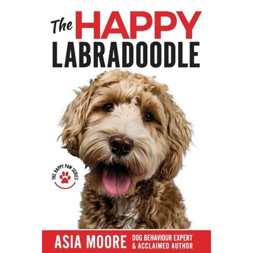 The Happy Labradoodle: The Complete Care, Training & Happiness Guide