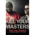Kill Your Masters: Run the Jewels and the World That Made Them