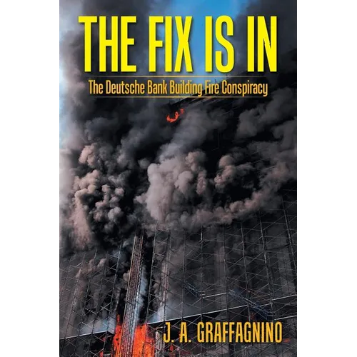 The Fix Is In: The Deutsche Bank Building Fire Conspiracy