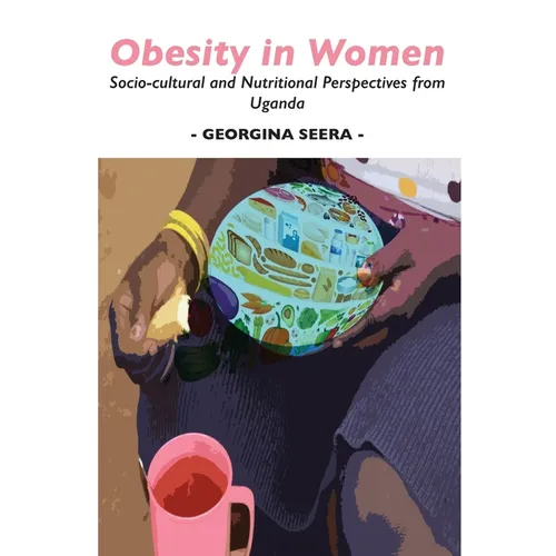 Obesity in Women: Socio-cultural and Nutritional Perspectives from Uganda