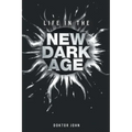 Life in the New Dark Age
