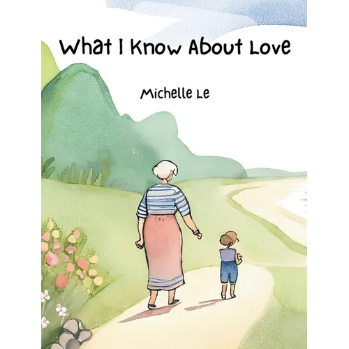 What I Know About Love