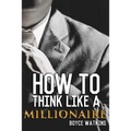 How to Think Like a Millionaire