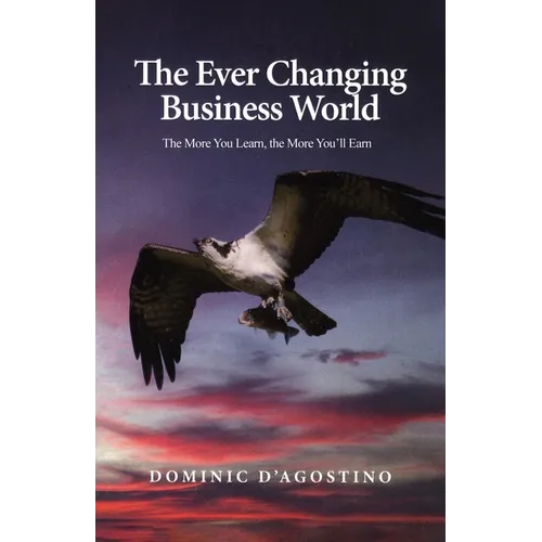 The Ever Changing Business World: The More You Learn, the More You"ll Earn