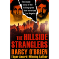 The Hillside Stranglers: The Inside Story of the Killing Spree That Terrorized Los Angeles