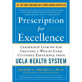 Prescription for Excellence: Leadership Lessons for Creating a World Class Customer Experience from UCLA Health System
