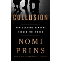 Collusion: How Central Bankers Rigged the World
