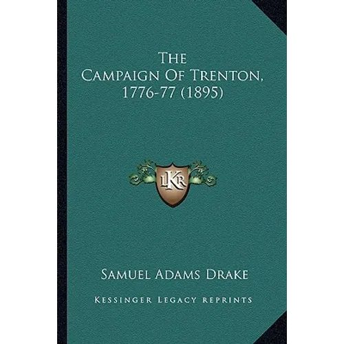 The Campaign Of Trenton, 1776-77 (1895)