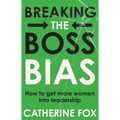 Breaking the Boss Bias: How to get more women into leadership