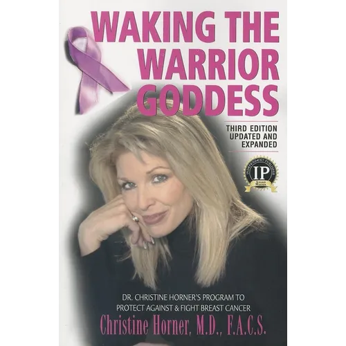 Waking the Warrior Goddess: Dr. Christine Horner's Program to Protect Against & Fight Breast Cancer