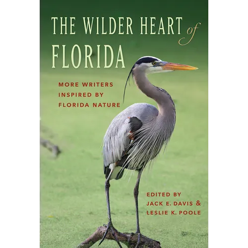 The Wilder Heart of Florida: More Writers Inspired by Florida Nature