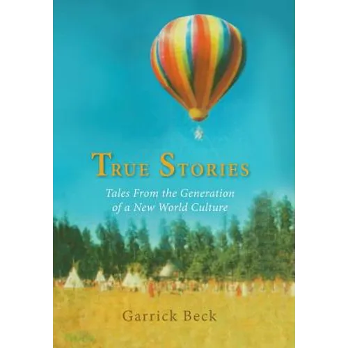 True Stories: Tales From the Generation of a New World Culture