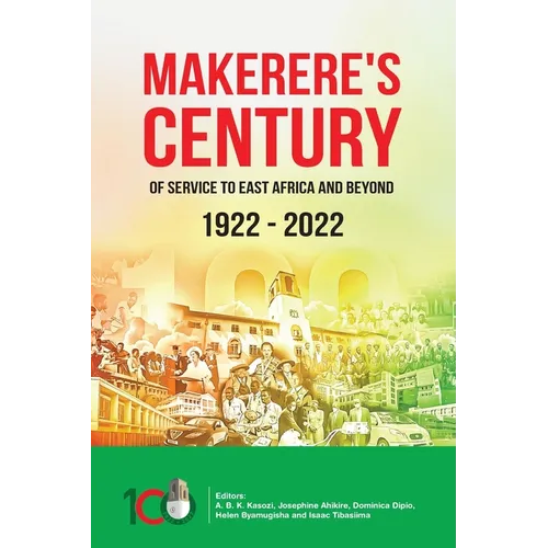 Makerere's Century of Service to East Africa and Beyond, 1922-2022