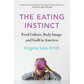 The Eating Instinct: Food Culture, Body Image, and Guilt in America
