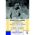 Dorothea Lange, Documentary Photography, and Twentieth-Century America: Reinventing Self and Nation