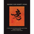 Singing Our Heart's Song: A Guide to the Five Elements and Plant Spirit Healing