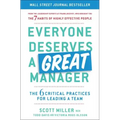 Everyone Deserves a Great Manager: The 6 Critical Practices for Leading a Team